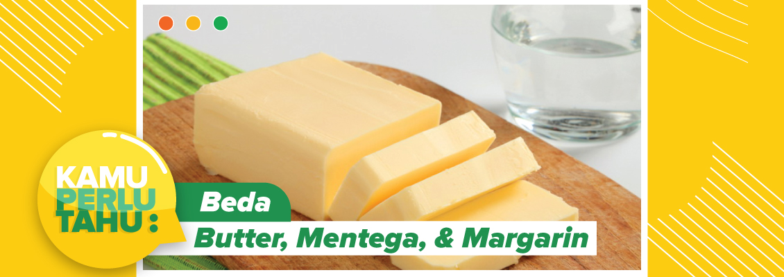 Kamu Perlu Tahu: Beda Butter, Mentega, dan Margarin